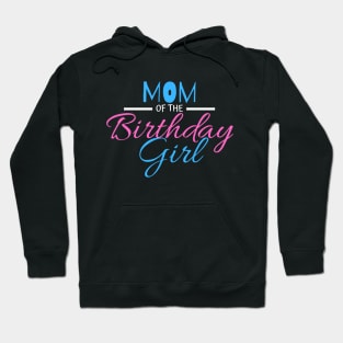 MOM OF THE BIRTHDAY GIRL Hoodie